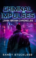 Criminal Impulses: Janik Brynn Chronicles B0CK3VCSRV Book Cover