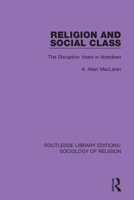 Religion and Social Class: The Disruption Years in Aberdeen (The Scottish series) 036707415X Book Cover