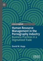 Human Resource Management in the Pornography Industry: Business Practices in a Stigmatized Trade 3030376583 Book Cover
