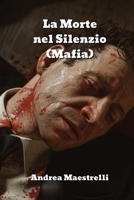 La Morte nel Silenzio (Mafia) (Italian Edition) B0DQ1YRN1R Book Cover