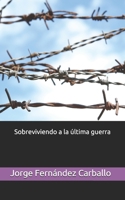 Sobreviviendo a la última guerra (Spanish Edition) B087L8S2XG Book Cover