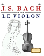 J. S. Bach pour le Violon: 10 pièces faciles pour le Violon débutant livre 9974940389 Book Cover