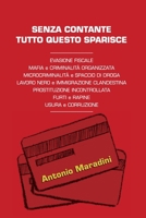 SENZA CONTANTE TUTTO QUESTO SPARISCE: EVASIONE FISCALE MAFIA e CRIMINALITA' ORGANIZZATA MICROCRIMINALITA' e SPACCIO DI DROGA LAVORO NERO e ... e RAPINE USURA e CORRUZIONE (Italian Edition) B0FJ77WJ9M Book Cover