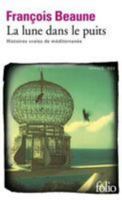 La lune dans le puits: Histoires vraies de Méditerranée 2072714486 Book Cover