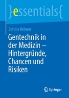 Gentechnik in der Medizin – Hintergründe, Chancen und Risiken (essentials) 3662656515 Book Cover