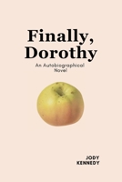 Finally, Dorothy: An Autobiographical Novel 2959778308 Book Cover