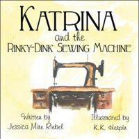 Katrina and the Rinky-dink Sewing Machine 1608135454 Book Cover