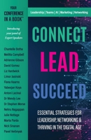 Connect Lead Succeed: Essential Strategies for Leadership, Networking and Thriving in a Digital World (Conference in a Book) 1738610209 Book Cover