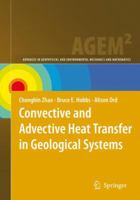 Convective and Advective Heat Transfer in Geological Systems (Advances in Geophysical and Environmental Mechanics and Mathematics) 3540795103 Book Cover