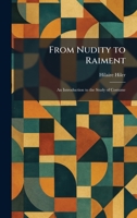 From Nudity to Raiment: An Introduction to the Study of Costume 1025671732 Book Cover