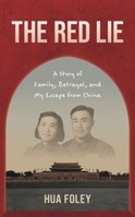 The Red Lie: A Story of Family, Betrayal, and My Escape from China 1538194686 Book Cover