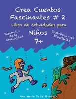 Crea Cuentos Fascinantes #2: Libro Didáctico de Actividades Creativas Como Escritura Creativa, Preguntas de Opinión y Dibujo para niños 7+ B0B3Q5J3MT Book Cover