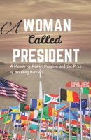A WOMAN CALLED PRESIDENT: A Memoir of Power, Purpose, and the Price of Breaking Barriers B0FX7FCG87 Book Cover