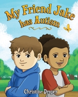 My Friend Jake has Autism: A book to explain autism to children, US English edition 1909986607 Book Cover
