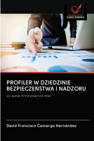 PROFILER W DZIEDZINIE BEZPIECZEŃSTWA I NADZORU: Co każda firma powinna mieć 6202770880 Book Cover