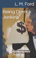 Being Derrick Jenkins: A Movie Madness Mystery Story (Movie Madness Mystery Stories) B0851LN8LY Book Cover