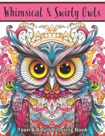 Whimsical & Swirly Owls: Teen & Adult Coloring Book: 50 Whimsical Designs to Color B0CFZC26H7 Book Cover