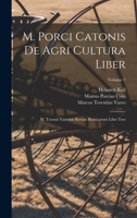 M. Porci Catonis de Agri Cultura Liber: M. Terenti Varronis Rerum Rusticarum Libri Tres, Volume 1 - Primary Source Edition 1019122382 Book Cover
