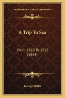 A Trip To Sea: From 1810 To 1815 1165258862 Book Cover