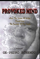 PROVOKED MIND: When The Stream Of Wuhan Flowed Into The Fountain Of The Earth B08PJ1LH6Y Book Cover
