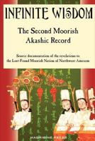 The Second Moorish Akashic Record: An annotated edition of Infinite Wisdom 1463792689 Book Cover