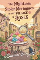 The Night of the Stolen Meringues in the Village of Roses (The Village of Roses Mysteries) 1972948121 Book Cover