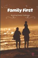 Family First Resolving Family Challenges: KC Family First B0G4K3J23N Book Cover