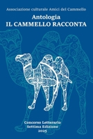 Il Cammello racconta: Antologia racconti VII Edizione Concorso letterario "Il Cammello racconta" (Italian Edition) B0FKTM5Y1S Book Cover