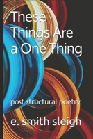 These Things Are a One Thing 1511591374 Book Cover