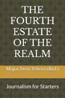 THE FOURTH ESTATE OF THE REALM: Journalism for Starters B0FYGLW1JL Book Cover