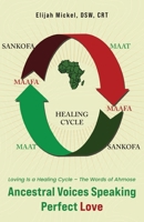 Ancestral Voices Speaking Perfect Love: Loving Is a Healing Cycle - The Words of Ahmose B0FDTR6NCK Book Cover