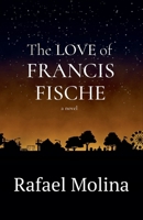 The Love of Francis Fische (Tragic) 1067710515 Book Cover