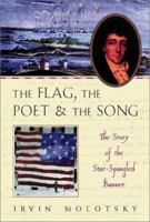 The Flag, the Poet and the Song: The Story of the Star-Spangled Banner 0452283450 Book Cover