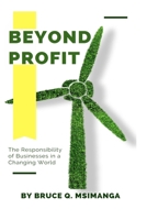 Beyond Profit: The Responsibility of Businesses in a Changing World B0C129WKML Book Cover