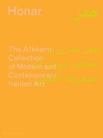 Honar: The Afkhami Collection of Modern and Contemporary Iranian Art 0714873527 Book Cover