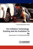 Tire Inflation Technology Existing And An Evolution To Be: Advancements In Tire Inflating Technology 3838385020 Book Cover