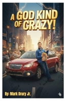 A God Kind of Crazy B0GR6RZKYV Book Cover