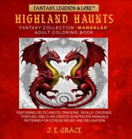 Highland Haunts Fantasy Collection 'Mandalas' Adult Coloring Book (8.5” x 8.5”): Featuring Celtic Knots, Dragons, Skulls, Crosses, Thistles, and Clan ... Haunts Fantasy Collection (Travel Editions)) B0DXD9VKHF Book Cover