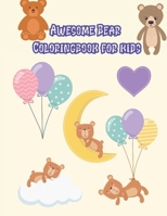 Awesome Bear Coloring book for kids: Awesome Teddy Bear Coloring Books with Fun Easy and Relaxing Pages Gifts for Kids & Teens 8164720216 Book Cover