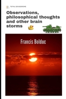 Observations, philosophical thoughts and other brain storms B0C1JD2XKV Book Cover