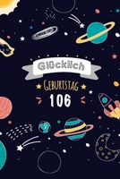 Gl�cklich Geburtstag 106, Alles gute zum 106 j�hrigen jubil�um: Zeigen Sie Ihre Liebe mit diesem s��en - 106 Jahre - Geschenk Geburtstagsbuch, das als Tagebuch oder Notebook verwendet werden kann. Bes 1657973905 Book Cover