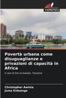 Povertà urbana come disuguaglianze e privazioni di capacità in Africa (Italian Edition) 6208558093 Book Cover