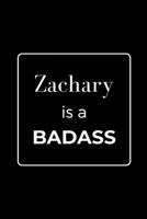 Zachary is a BADASS: Funny Gag Personalized Notebook to Write In 1710556900 Book Cover