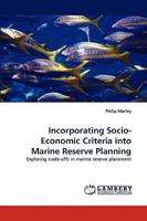 Incorporating Socio-Economic Criteria into Marine Reserve Planning: Exploring trade-offs in marine reserve placement 3838367839 Book Cover