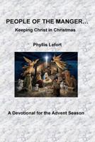 People of the Manger: Keeping Christ in Christmas 1978137702 Book Cover