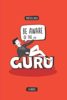 BE AWARE OF THE GURU B0C9S7RMMG Book Cover