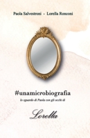 #unamicrobiografia. Lo sguardo di Paola con gli occhi di Lorella (Italian Edition) B09XZ871BX Book Cover
