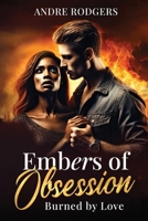 Embers of Obsession Burned by Love (The Flames of Passion Trilogy) B0DVLTD4L8 Book Cover