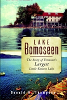 Lake Bomoseen: The Story of Vermont's Largest Little-Known Lake 1596296194 Book Cover