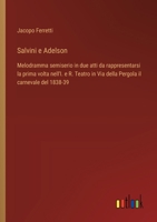 Salvini e Adelson: Melodramma semiserio in due atti da rappresentarsi la prima volta nell'I. e R. Teatro in Via della Pergola il carnevale del 1838-39 (Italian Edition) 3385078563 Book Cover